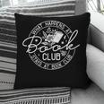 What Happens At Book Club Stays At Book Club Pillowcase