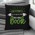 Happiness Is a Cup Of Tea And a Good Book Pillowcase