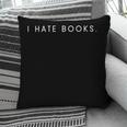 I Hate Books Minimalist Hater Saying Pillowcase