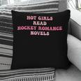 Hot Girls Read Hockey Romance Novels Book Lovers Pillowcase Hot Girls Read Hockey Romance Novels Book Lovers Pillowcase