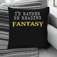 I'd Rather Be Reading Fantasy Epic Magic Book Lover Geek Pillowcase