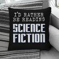 I'd Rather Be Reading Science Fiction Sci Fi Book Reader Pillowcase