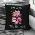 I'm With The Banned Books Bold Statement Against Censorshi Pillowcase