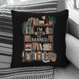 I'm With The Banned Books Reading Pillowcase I'm With The Banned Books Reading Pillowcase