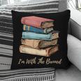 I'm With The Banned Read Banned Books Bookworm Men Women Pillowcase I'm With The Banned Read Banned Books Bookworm Men Women Pillowcase