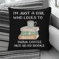 I'm Just a Girl Who Loves To Drink Coffee And Read Books Pillowcase I'm Just a Girl Who Loves To Drink Coffee And Read Books Pillowcase