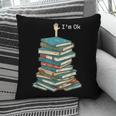 I'm Ok Books Reading Books Lover National Book Day Pillowcase I'm Ok Books Reading Books Lover National Book Day Pillowcase