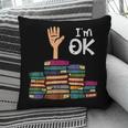 I'm Ok Read Book Reading Librarian Teacher Men Women Pillowcase