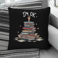 I'm Ok Read Book Reading Nerd Librarian Teacher School Pillowcase