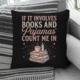 If It Involves Books & Pajamas Count Me In Cute Pajama Night Pillowcase
