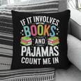 If It Involves Books And Pajamas Count Me In Pillowcase