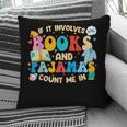 If It Involves Books And Pajamas Count Me In Reading Pillowcase