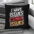 I Have Issues Comic Issues Comic Book Lover Pillowcase