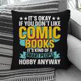 Its Okay If You Dont Like Comic Books Pillowcase