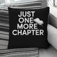Just One More Chapter Book Lover Quote Pillowcase