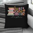 Just One More Chapter Book Lovers Reading Teacher Pillowcase