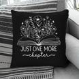 Just One More Chapter Bookish Book Reading Botanical Book Pillowcase