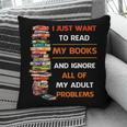 I Just Want To Read My Books Ignore All Of My Adult Problems Pillowcase I Just Want To Read My Books Ignore All Of My Adult Problems Pillowcase