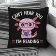 Kawaii Axolotl Can't Hear You I'm Reading Book Lover Pillowcase