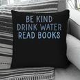 Be Kind Drink Water Read Books Pillowcase Be Kind Drink Water Read Books Pillowcase
