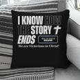 I Know How The Story Ends Book Of Revelation Jesus Is King Pillowcase