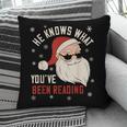 He Knows What You'Ve Been Reading Book Lover Women Santa Pillowcase He Knows What You'Ve Been Reading Book Lover Women Santa Pillowcase