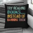 Library Advocacy Try Reading Books Instead Of Banning Them Pillowcase