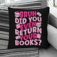 Library School Librarian Bruh Did You Even Return Your Books Pillowcase Library School Librarian Bruh Did You Even Return Your Books Pillowcase