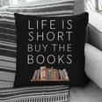 Life Is Short Buy Books Quote For Bookworms Pillowcase