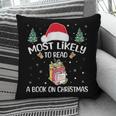 Most Likely To Read A Book On Christmas Love Reading Books Pillowcase