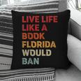 Live Life Like A Book Florida Would Ban Vintage Pride Month Pillowcase