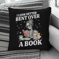 I Look Better Bent Over A Book Book Lover Pillowcase I Look Better Bent Over A Book Book Lover Pillowcase