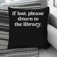 If Lost Please Return To The Library Book Lover Pillowcase