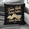 Love God Drink Coffee Read Books Christian Tee Pillowcase