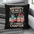 Naughty Or Nice Depends On My Current Chapter Book Lover Pillowcase Naughty Or Nice Depends On My Current Chapter Book Lover Pillowcase