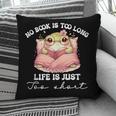 No Book Is Too Long Life Is Just Too Short Book Reading Book Pillowcase No Book Is Too Long Life Is Just Too Short Book Reading Book Pillowcase