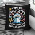 I Have No Control On A Cruise They Book Themselves Cruise Pillowcase