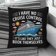 I Have No Control On A Cruise They Book Themselves Pillowcase