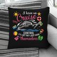 I Have No Control On A Cruise They Just Book Themselves Pillowcase