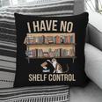 I Have No Shelf Control Book Lover Bookworms Pillowcase I Have No Shelf Control Book Lover Bookworms Pillowcase