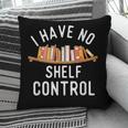 I Have No Shelf Control Book Lover Reading Bookworm Reader Pillowcase I Have No Shelf Control Book Lover Reading Bookworm Reader Pillowcase
