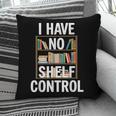 I Have No Shelf Control Read Book Reading Librarian Pillowcase I Have No Shelf Control Read Book Reading Librarian Pillowcase
