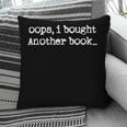 Oops I Bought Another Book Book Lover Pillowcase Oops I Bought Another Book Book Lover Pillowcase