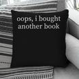 Oops I Bought Another Book Lover Sarcastic Pillowcase Oops I Bought Another Book Lover Sarcastic Pillowcase