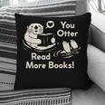 You Otter Read More Books Cute Otter Book Lover Pillowcase