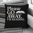 Please Go Away Im Reading Book Lover Quote Pillowcase