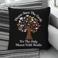 Please Save The Earth It's The Only Planet With Books Pillowcase Please Save The Earth It's The Only Planet With Books Pillowcase