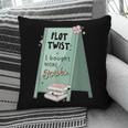 Plot Twist I Bought More Books Bookish Pillowcase