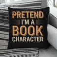 Pretend I'm A Book Character Pillowcase Pretend I'm A Book Character Pillowcase