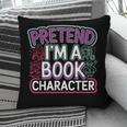 Pretend I'm A Book Character Reader Fan Cosplay Pillowcase